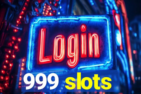 999 slots